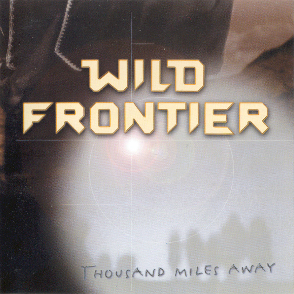 Thousand miles away. Wild Frontier Thousand Miles away 1998. Prodigy Wild Frontier. Wild Frontier 2012. Feral Frontier.