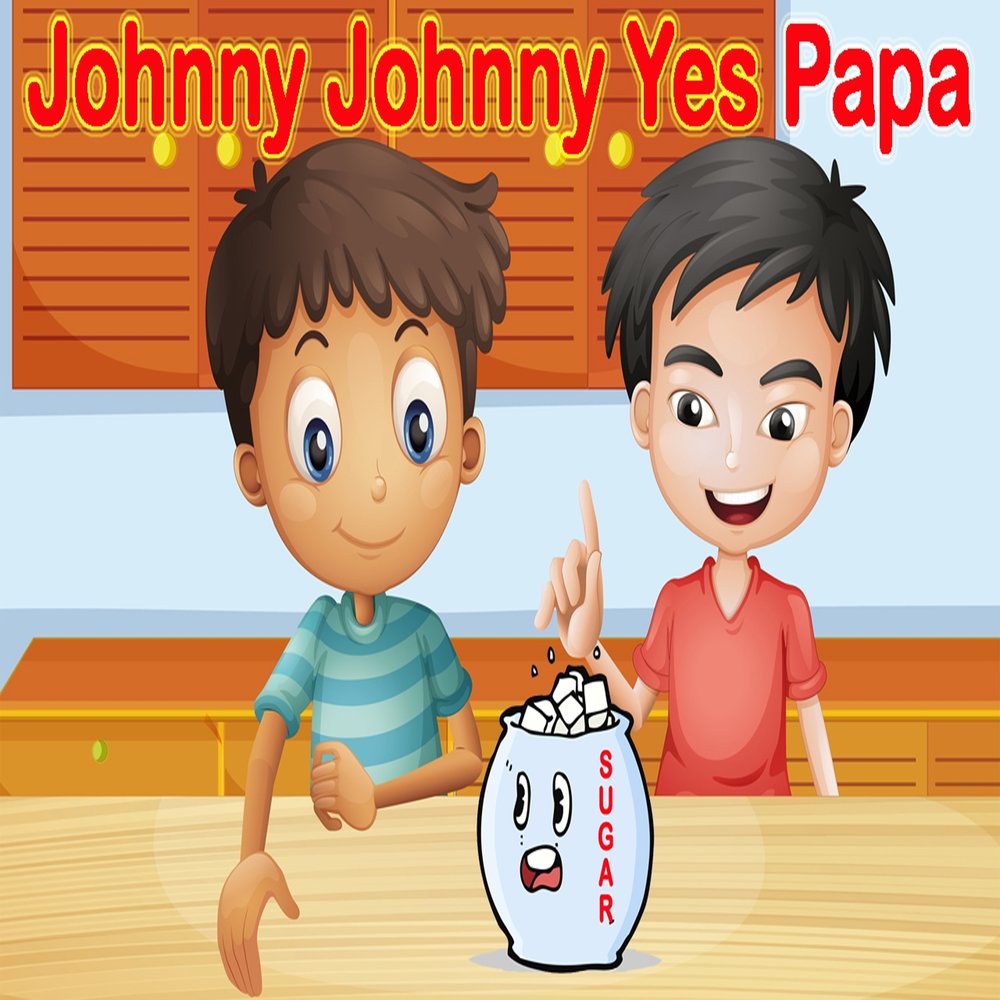 Johnny johnny yes. Johnny Yes Papa. Papa Papa Yes Johnny. Johnny Johnny Yes Papa +18. Johnny Johnny Yes Papa текст.