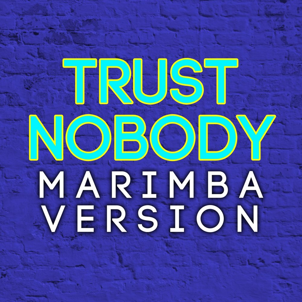 Trust Nobody. Trust Nobody песня.