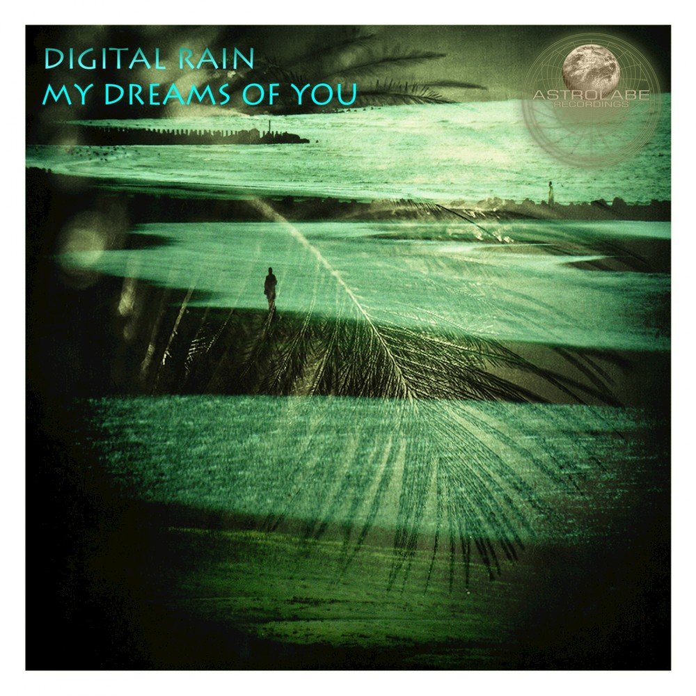 Digital Rain. Dream you. I Dream of Rain. Rain my Heart.