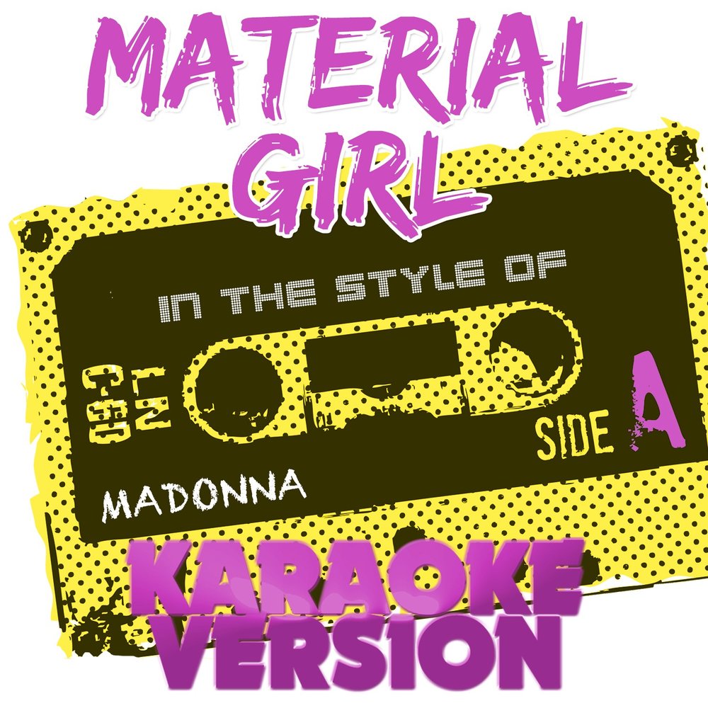 Караоке мадонна. Песня material girl. Cause i'm material girl Song.