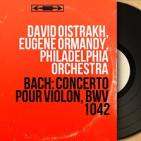 David Oistrakh, Eugene Ormandy, Philadelphia Orchestra