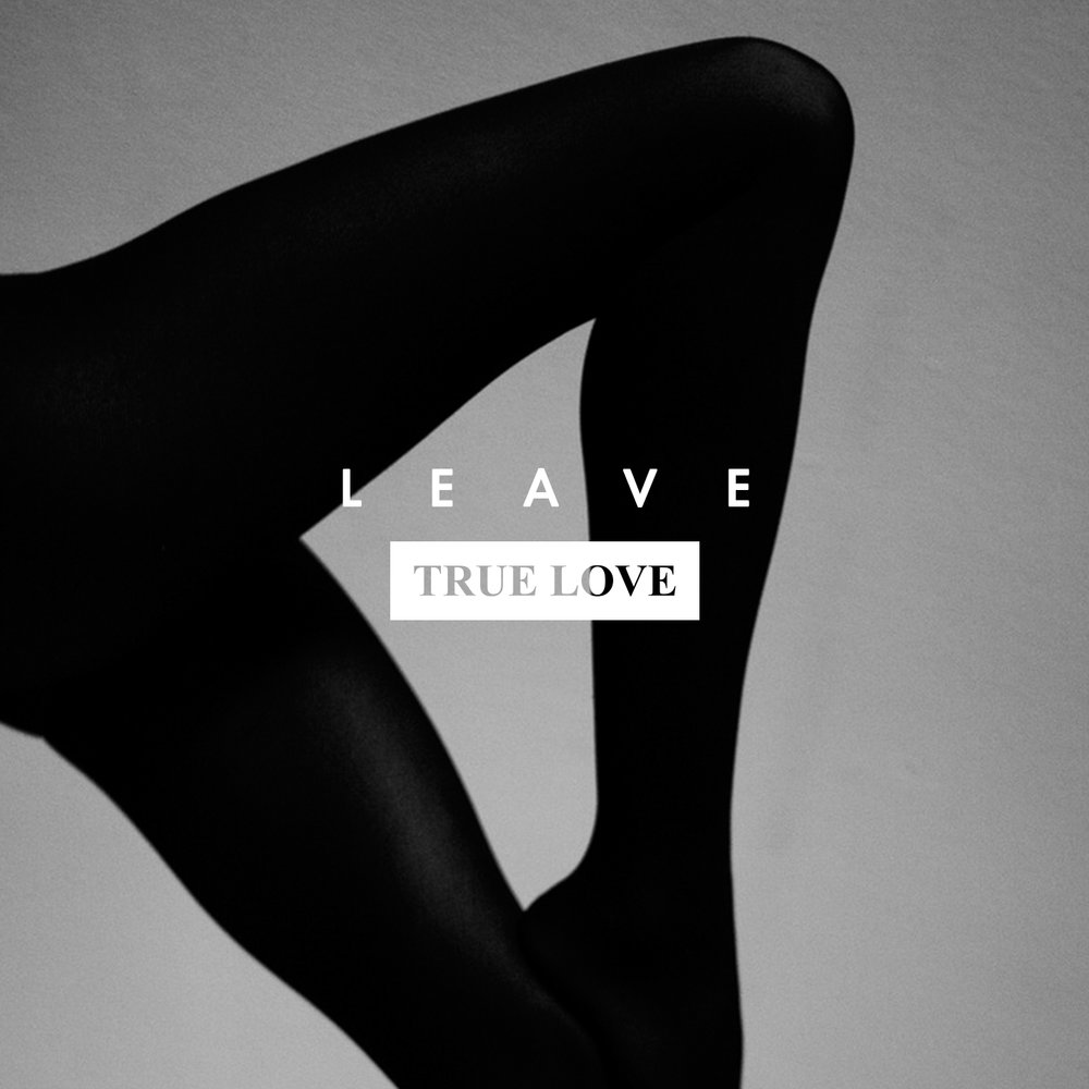 Leave your love. Альбом true Love. Allplace leave слушать.