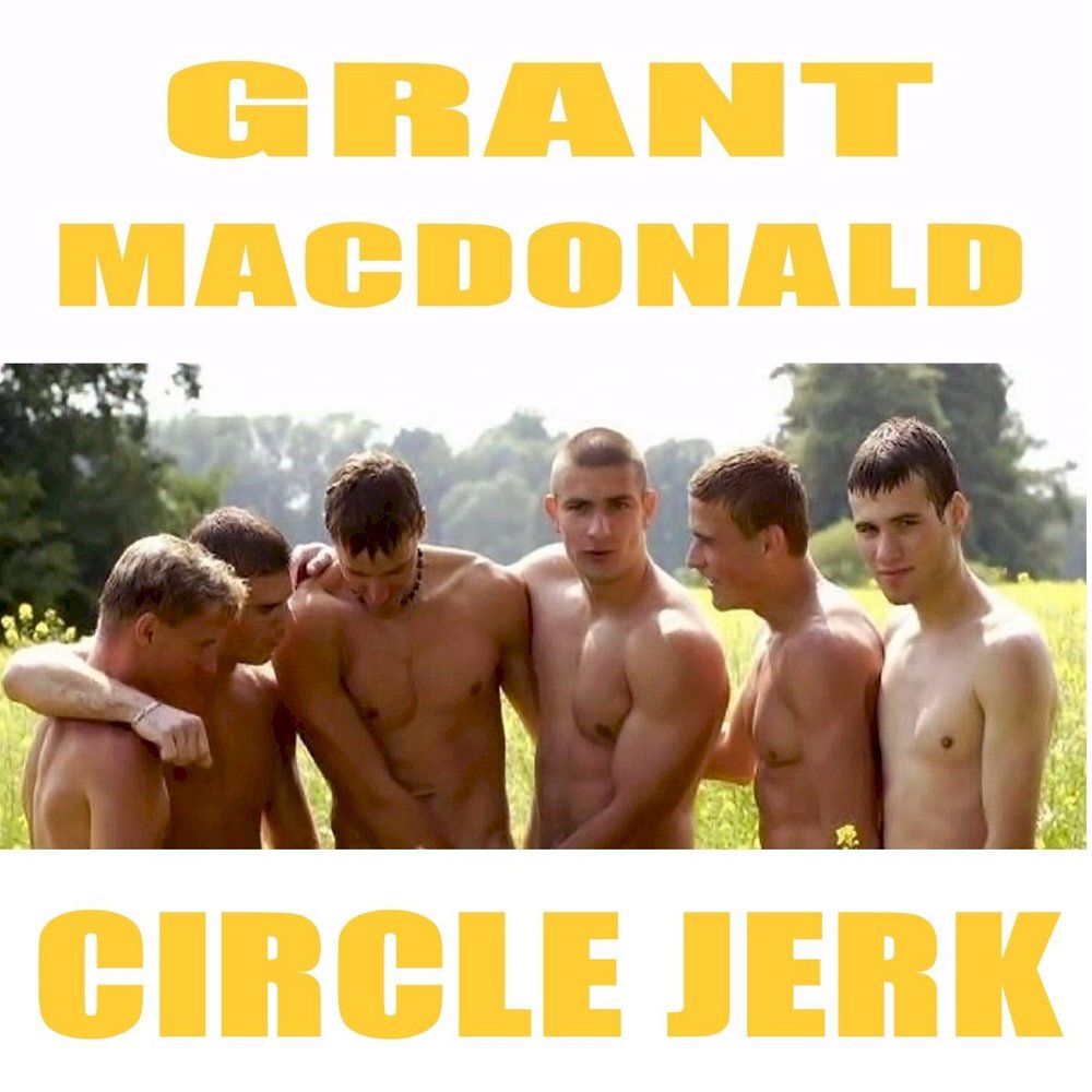 Grant MacDonald альбом Circle Jerk слушать онлайн бесплатно на Яндекс Музык...