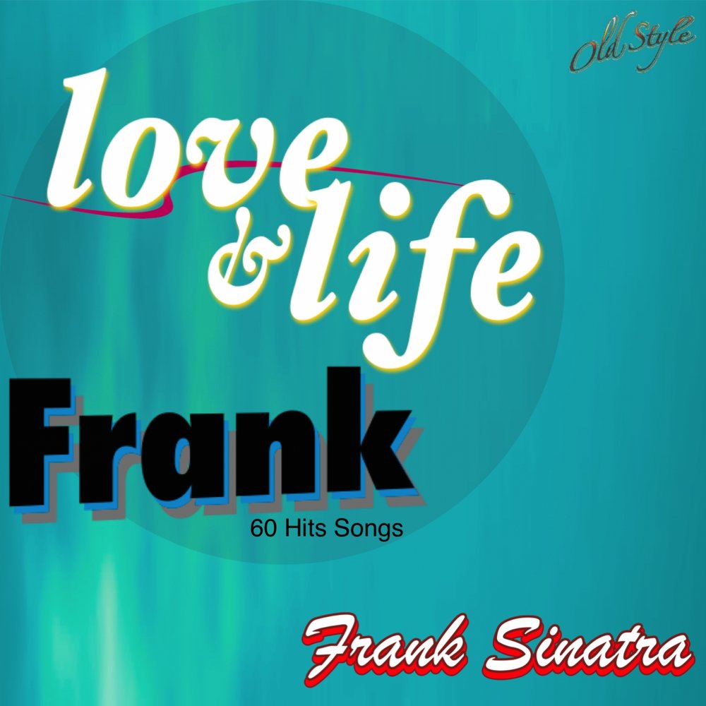 Frank Sinatra - one for my Baby. Frank Sinatra - Sweet Lorraine. Love is Life песня.