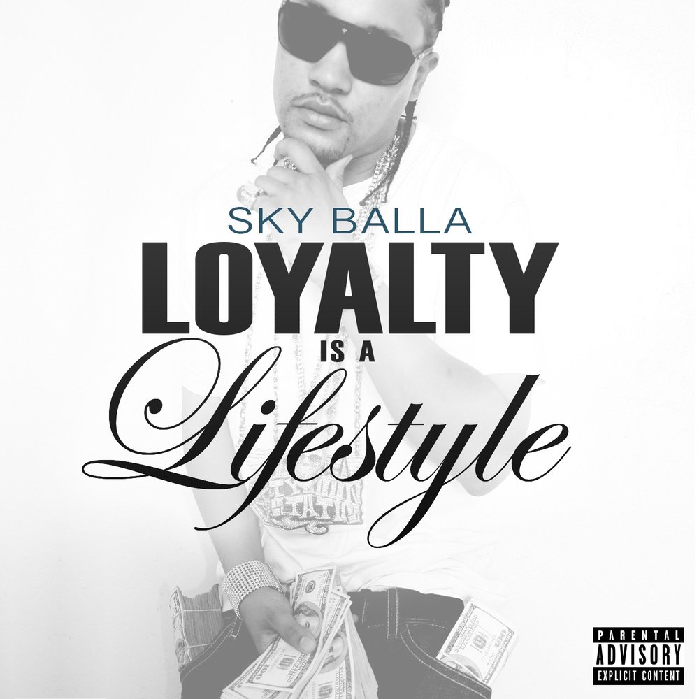 Sky Balla альбом Loyalty Is a Lifestyle слушать онлайн бесплатно на Яндекс ...