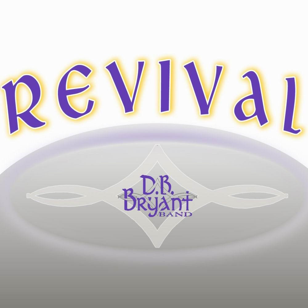 Everything d. D.B.Bryant Band Revival 2011. D.B.Bryant Band time is the Road 2009.