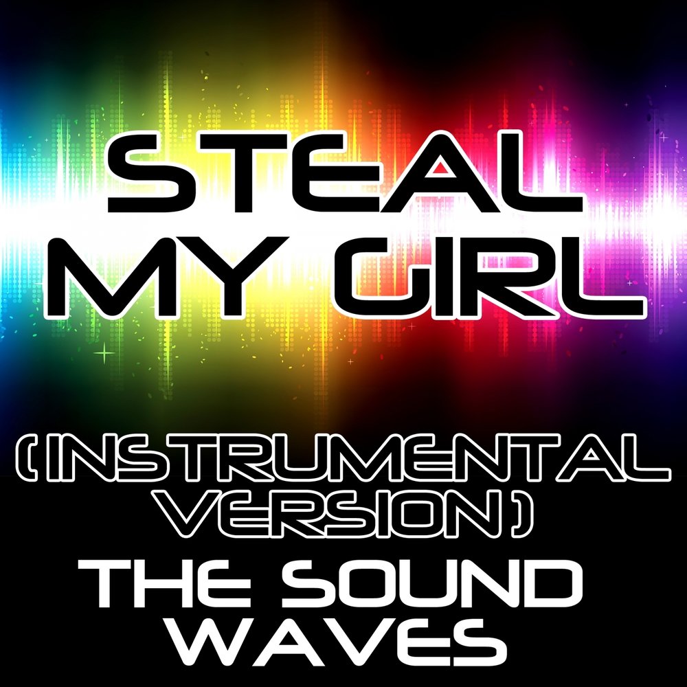 My girl instrumental. Steal my girl альбом.