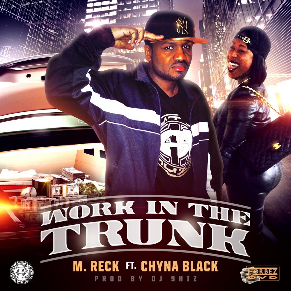 CHYNA BLACK, M. Reck альбом Work in the Trunk слушать онлайн бесплатно на Я...