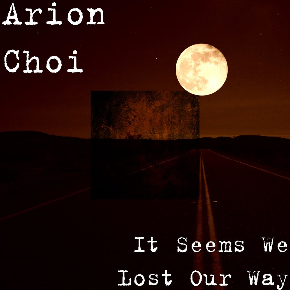 We lost our way. Arion-i Love to be your Enemy.