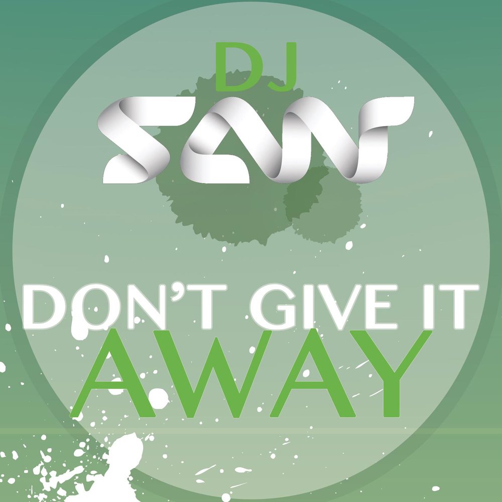 Give it away песня. Give it away альбом. DJ San.