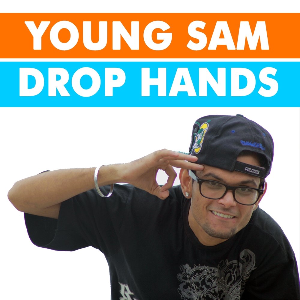 Сам дроп. Sam Drop. Young hand. Drop hands