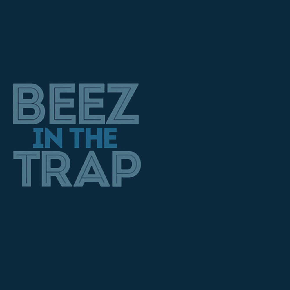 Beez in the Trap - I Beez in the Trap. 