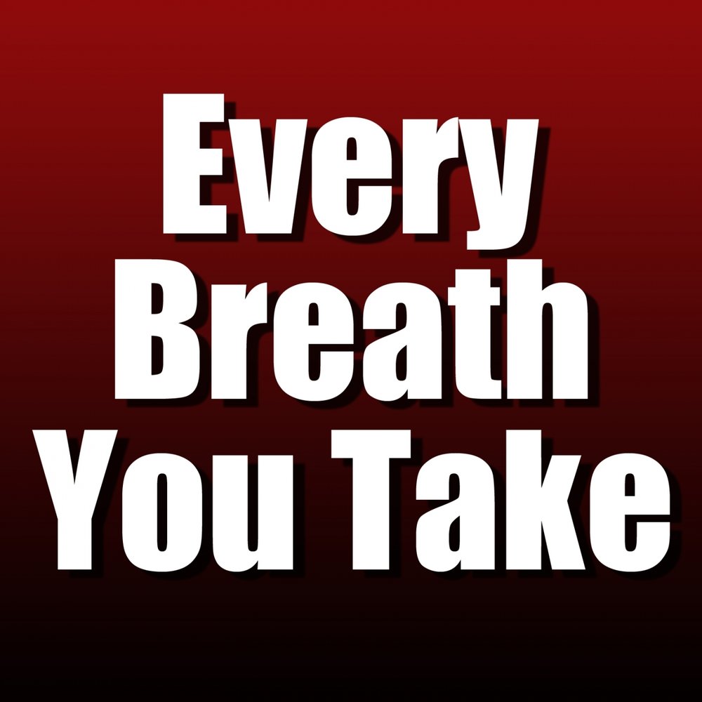 Every breath you take. Песня every Breath you take. Every Breath you take слушать. Мелодия every Breath you take.