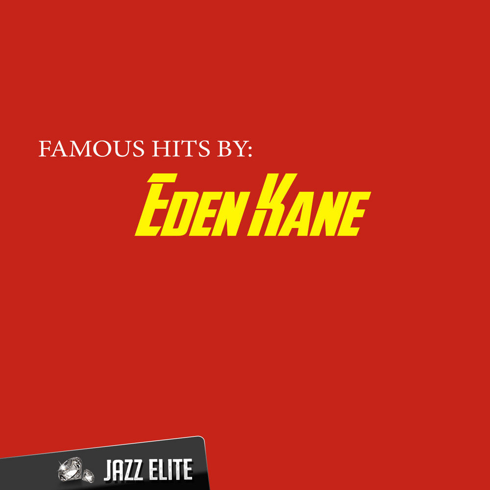 Famous hits. Well i ask you - Eden Kane.