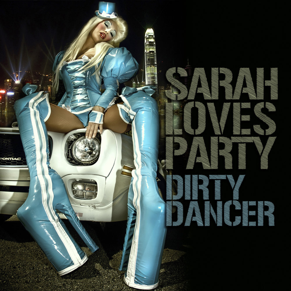 Dirty sarah. Dirty Dancer. Грязная танцовщица. Dirty Party.