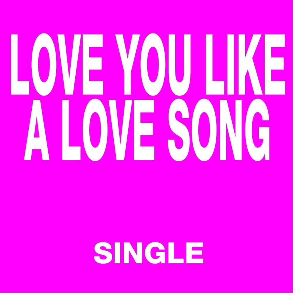 Love you like a love song. Selena Gomez Love you like a Love Song. Love you like a Love Song обложка. Single Song.