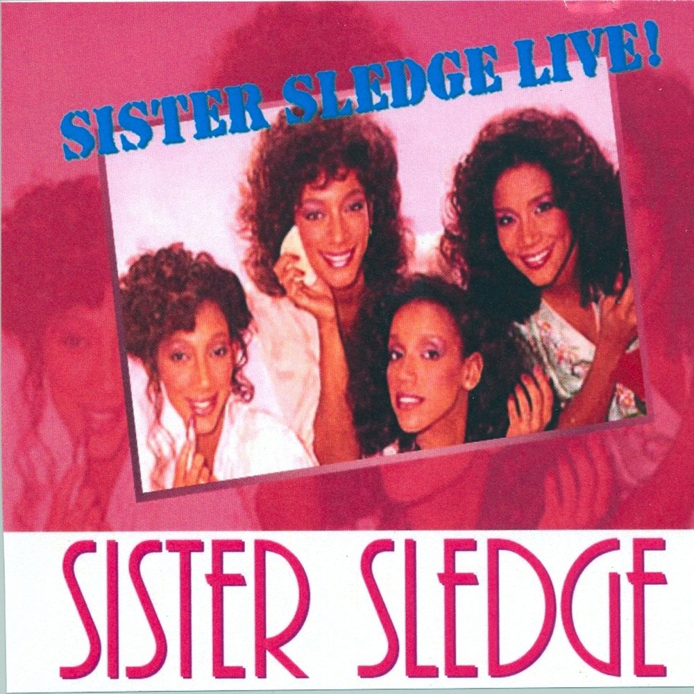 Sister sledge we are family. Sister Sledge Live. Обложка альбома sister Sledge-we are Family. Sister Sledge - he's the Greatest Dancer. Sister Sledge слушать.