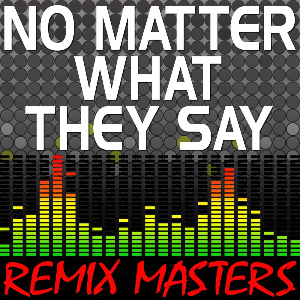 Bpm remix. No matter what.