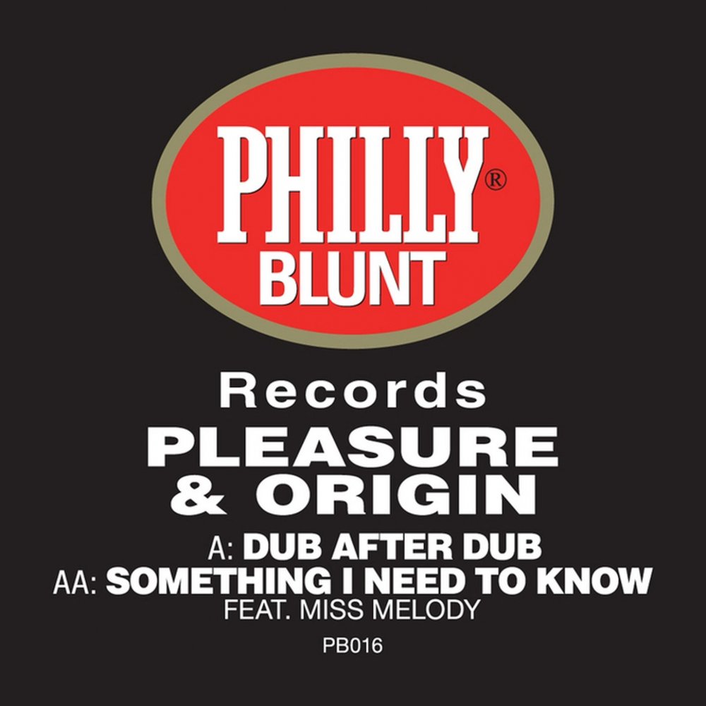 Know pleasure. Melodic Dub. Phillies Blunt. Something for pleasure. Known pleasure