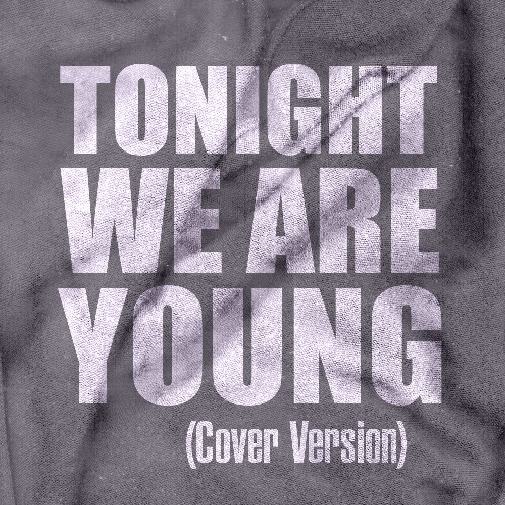 We are young for this песня. Tonight обложки. We are young песня. Tonight we are young. Forever young face обложка.