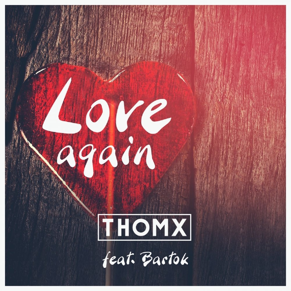 Love again. THOMX. Again again Love. Песня Love again.