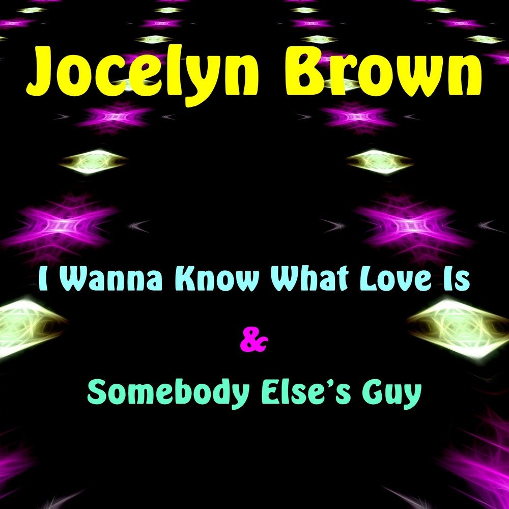 Песня want to know what love. Somebody else's guy Жослин Браун. I wanna know what Love is текст. What is Love обложка трека. Jocelyn Brown Somebody elses guy 7 Version.
