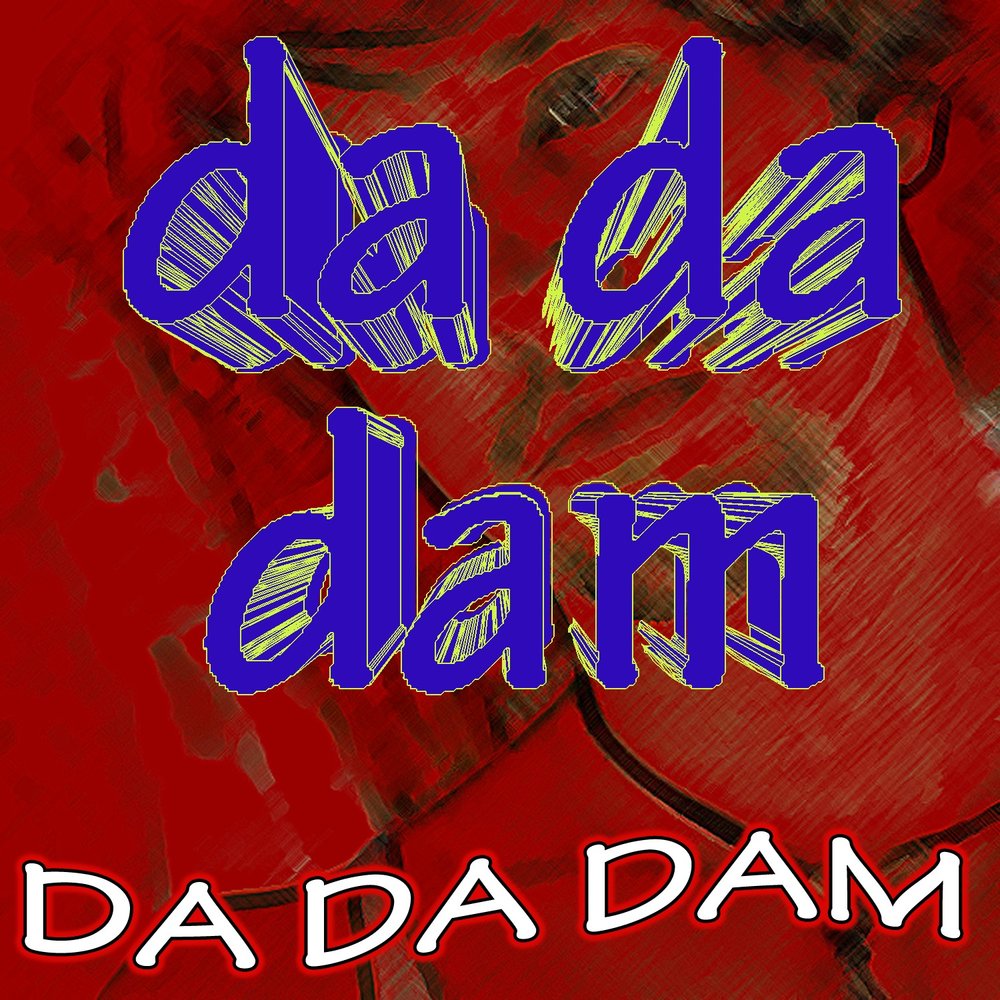 Da da da song. Песня dam. Da da da песня. Da da da da da da da da da da da песня. DJ Tambor dam da da da dam.