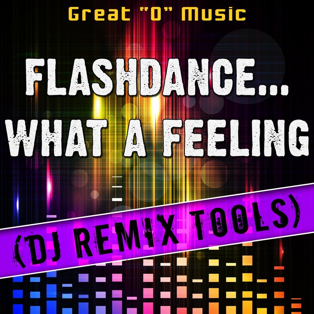 Global Deejays what a feeling Flashdance. Irene cara Flashdance what a feeling. Flashdance…what a feeling Duck Band.