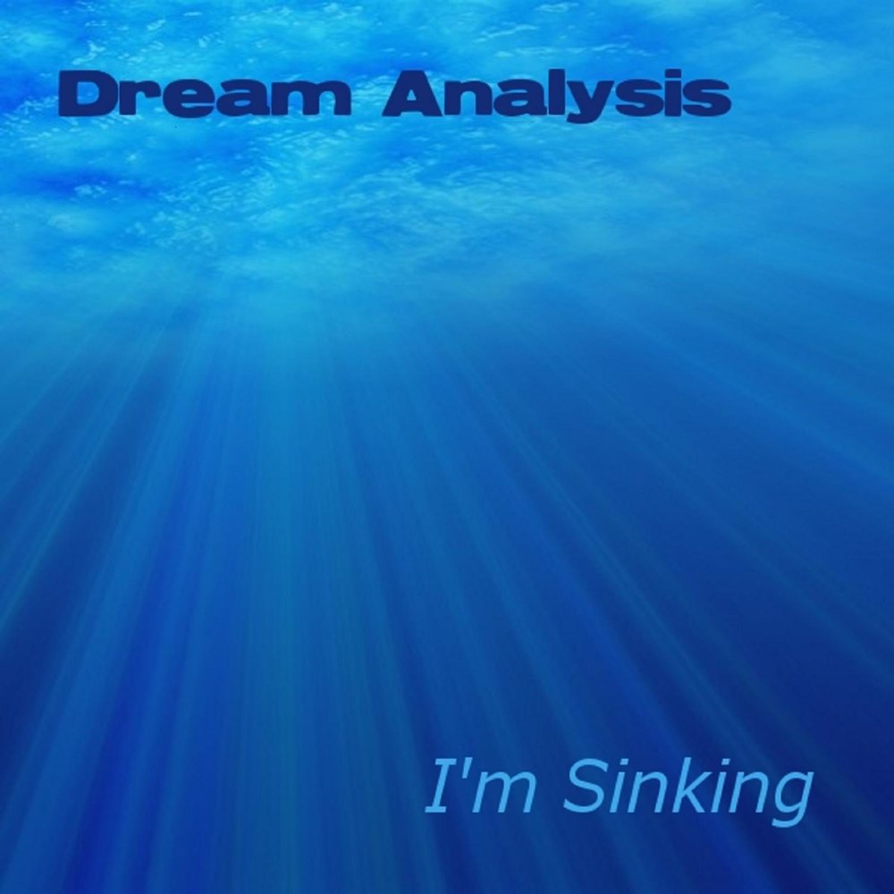 Sinking me. Dream Analysis. I'M Sinking.