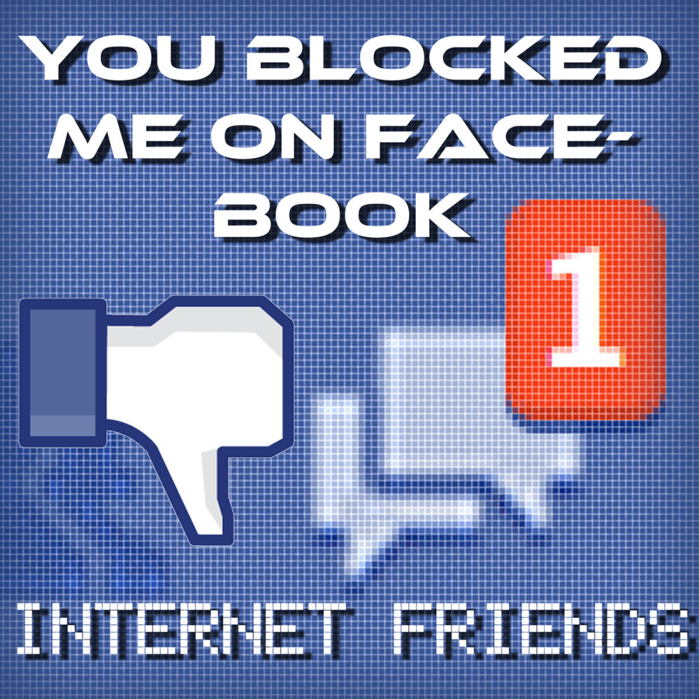 Don t block me. Internet friends. Block me.