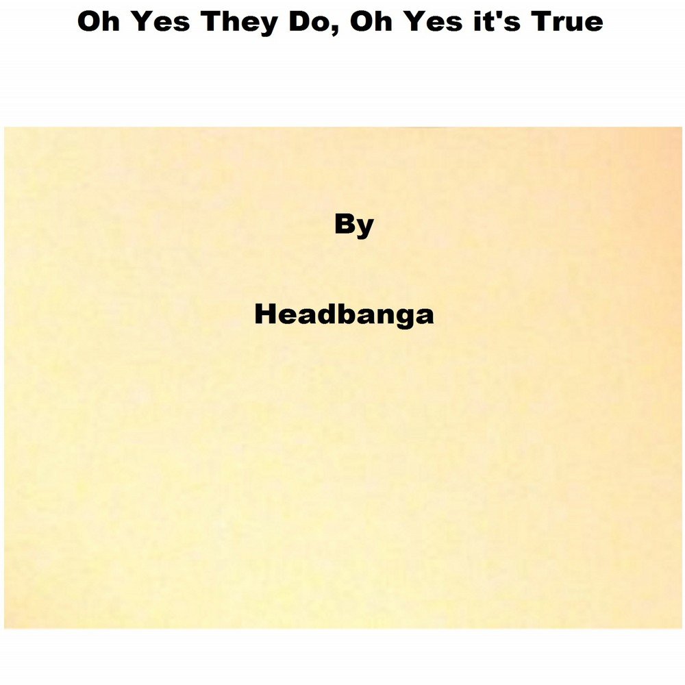 Do oh. Yes, it's true. Oh ,Yes перевод. It's true it's true песня. Yes its true песня слушать.