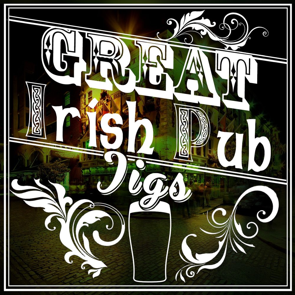 Great irish. Traditional Irish Songs. Jig pub. Irish Greatest Hits 2017. Irish Fiddler.