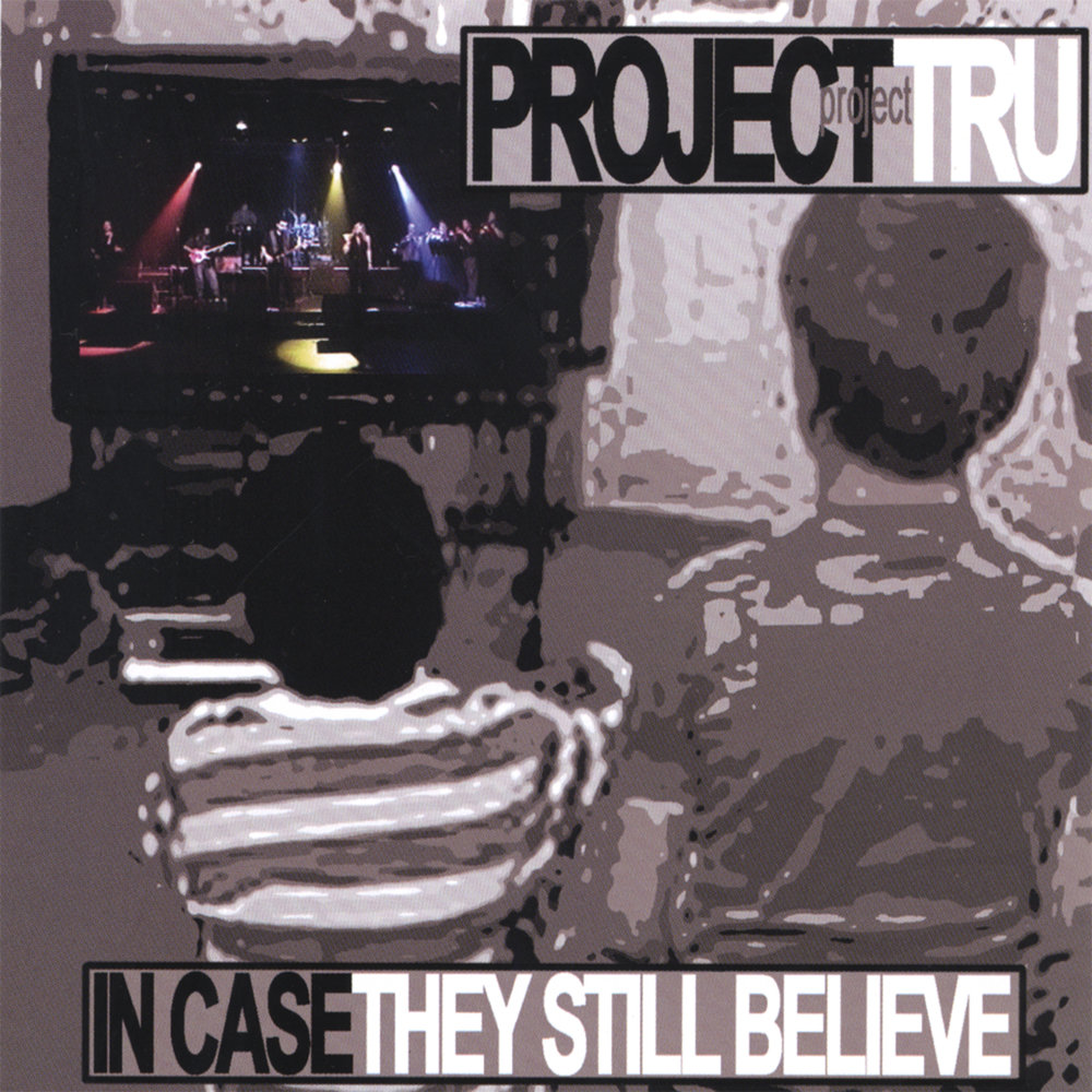 They still. Project Tru.