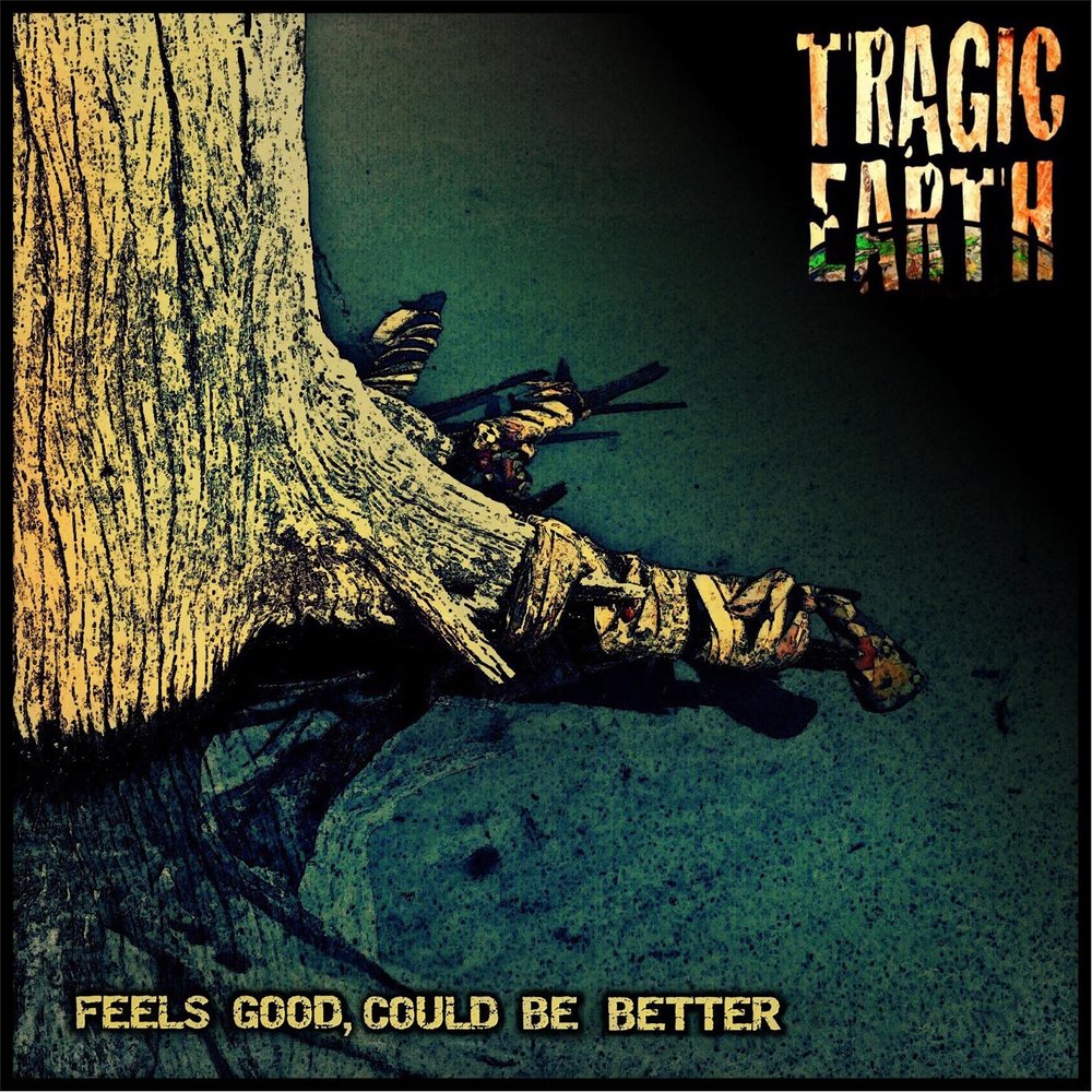 Good but could be better. Feel good альбом. Tragic Earth -Hatred and tolerance (2016) фото. The best Tragedy. Tragic Earth-tragic Earth (2015) ajnj.