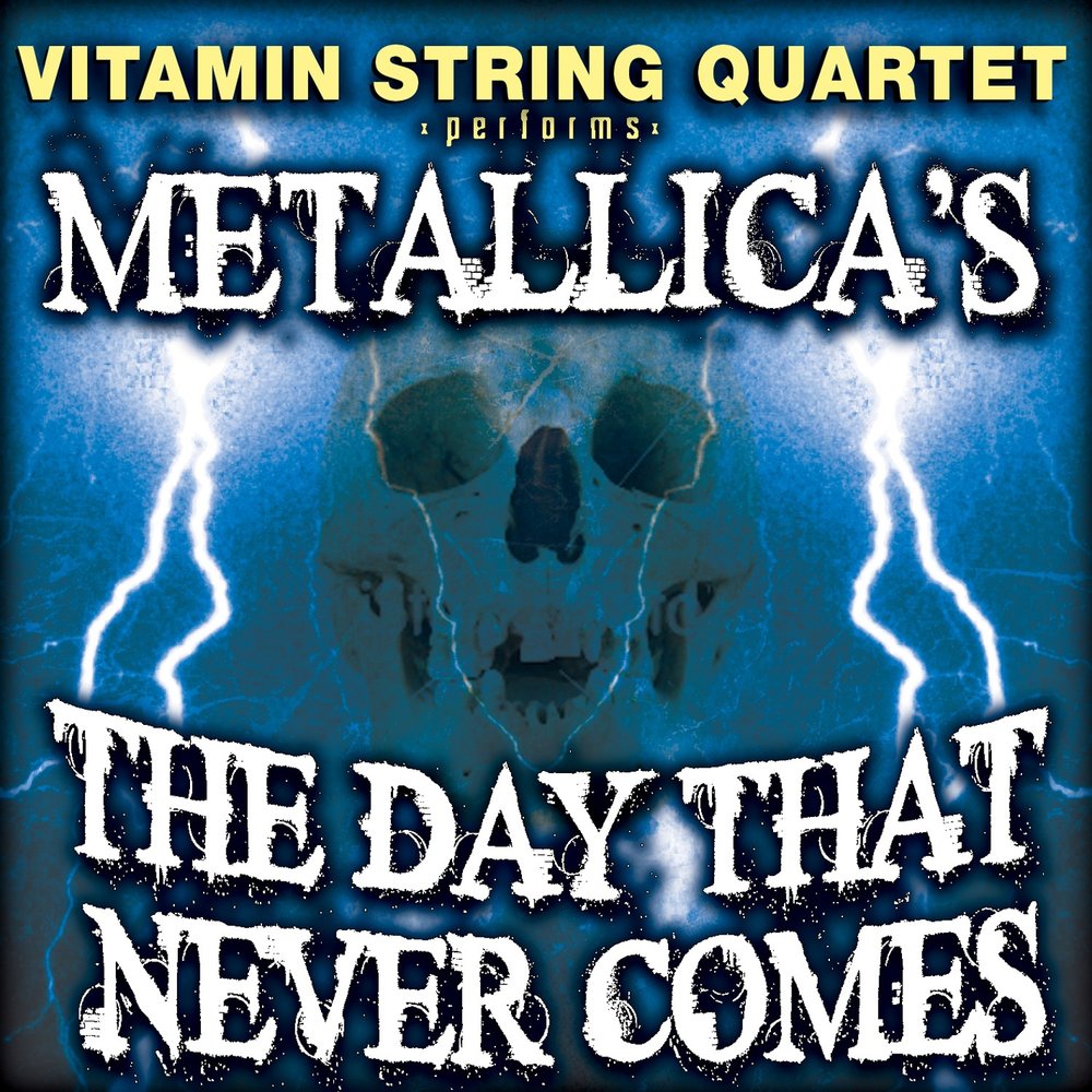Vitamin quartet. The Day that never comes. Vitamin String Quartet. Metallica the Day that never comes. Vitamin String Quartet System of a down.