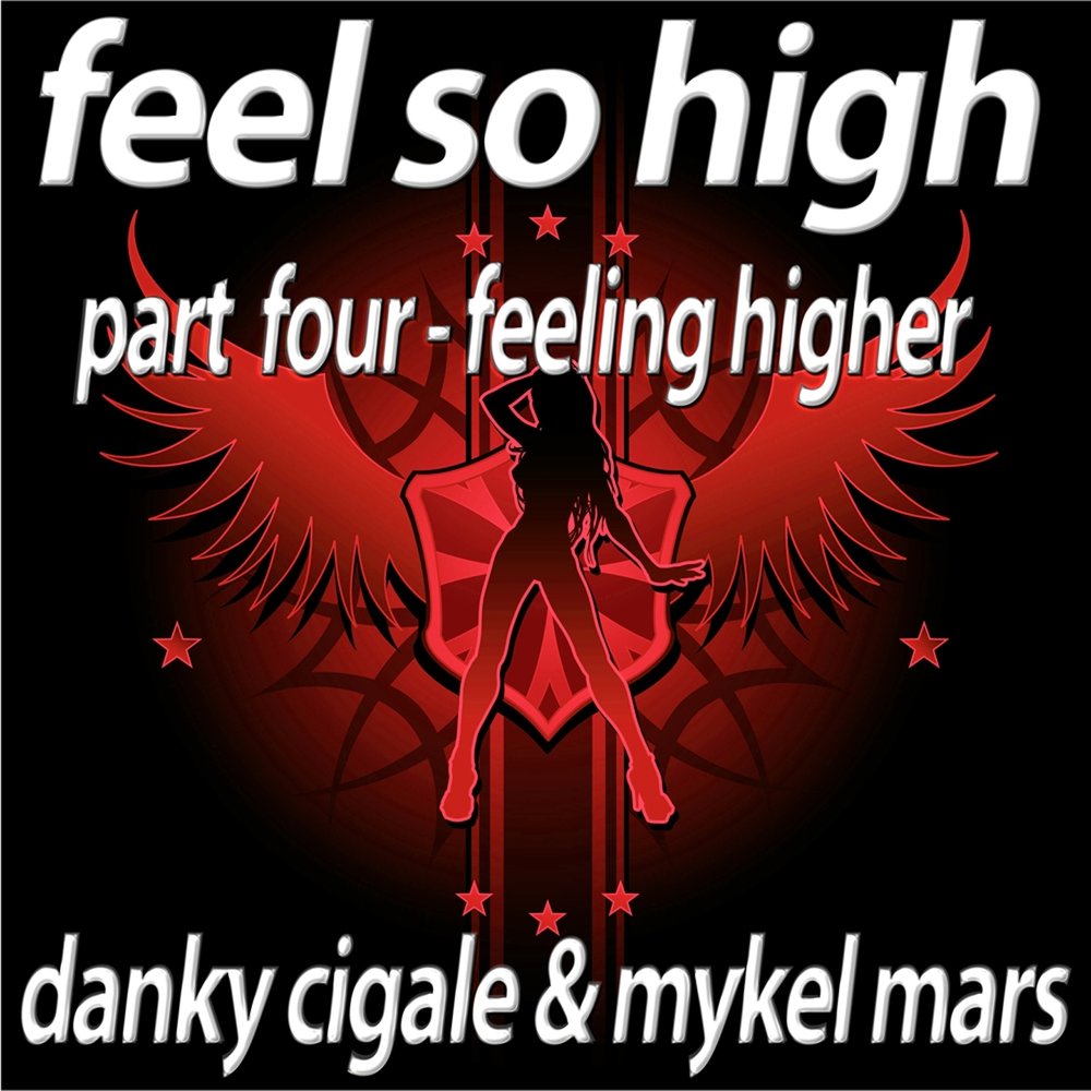 I feeling so high. Feeling' so High. Danky.