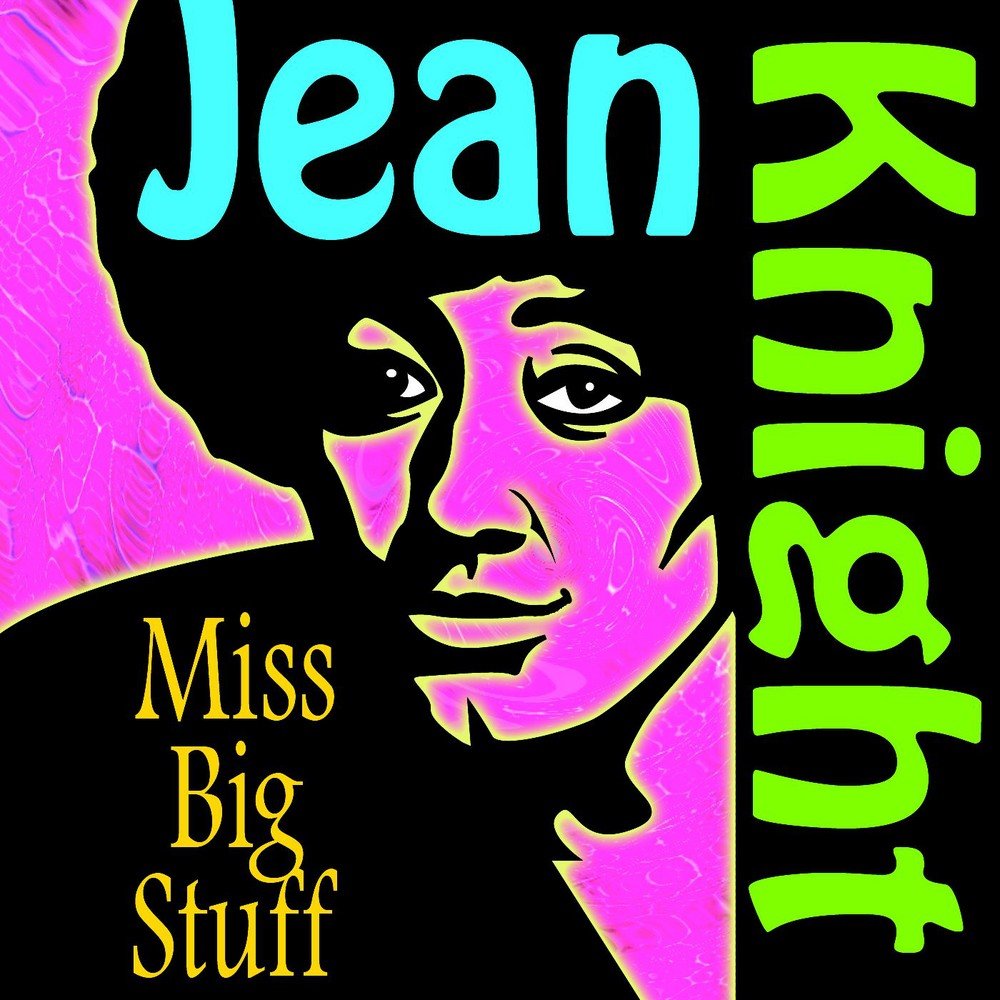 Jean Knight Mr Big Stuff Why I Keep Living These Memories Jean Knight Mr Big Stuff Why I Keep Living These Memories