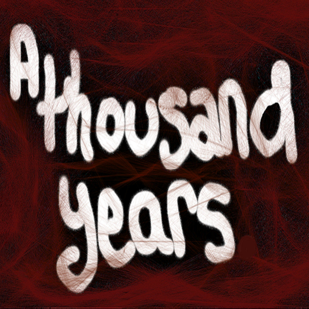 A Thousand years.