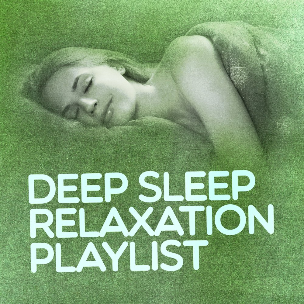 Deep Sleep. Плейлист Relax. Relax обложка на плейлист. Relax& Sleep слушать.