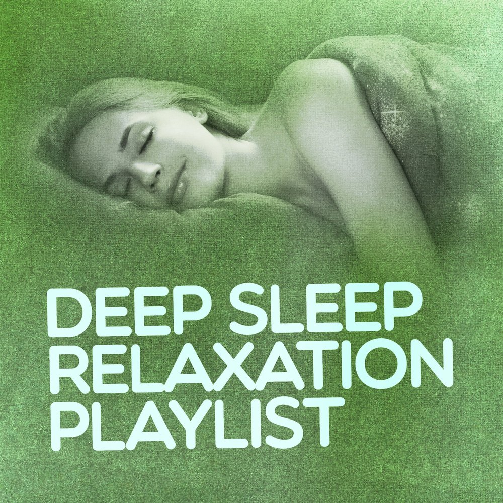 Добавь в плейлист релакс. Deep Sleep. Плейлист Relax. Relax обложка на плейлист. Relax& Sleep слушать.