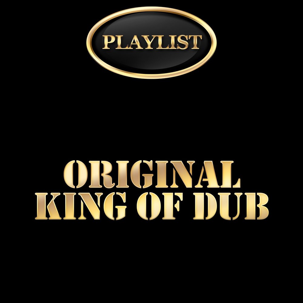 The original king. Original King. Dub King. King Dub Family. Original King Key Dub King Tubby.