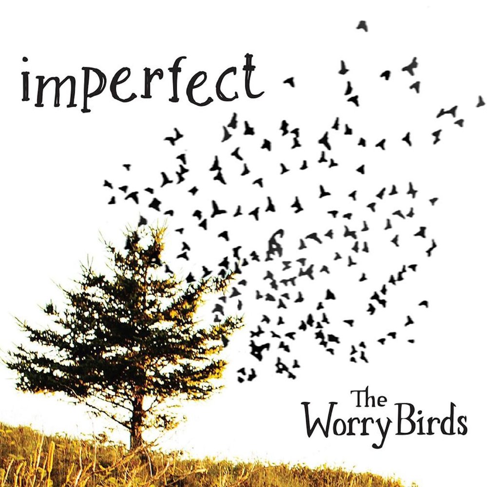 Worry Bird. Before the Birds are. Listen to the Birds.