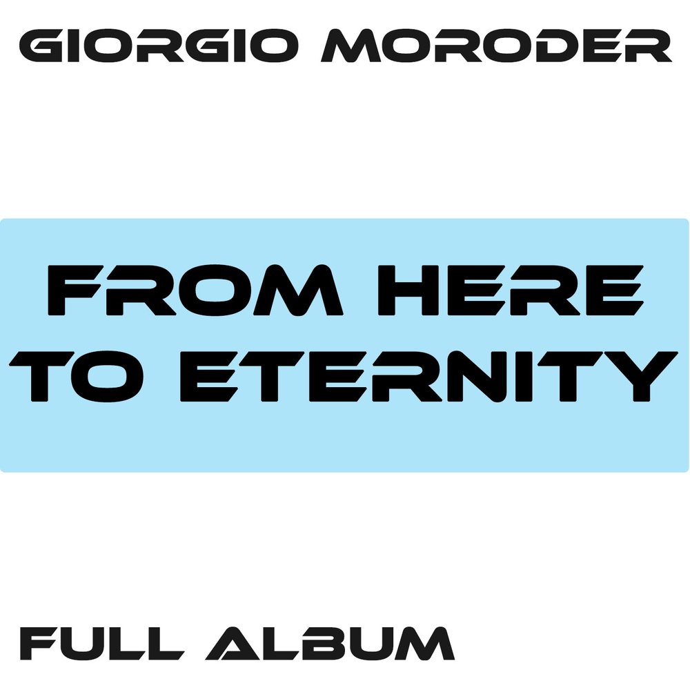 Giorgio Moroder from here to Eternity. Giorgio Moroder from here to Eternity.mp3. Moroder Lost Angeles. Aeon Reprise.