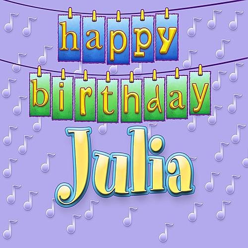 Happy Birthday Julia - Ingrid DuMosch. 