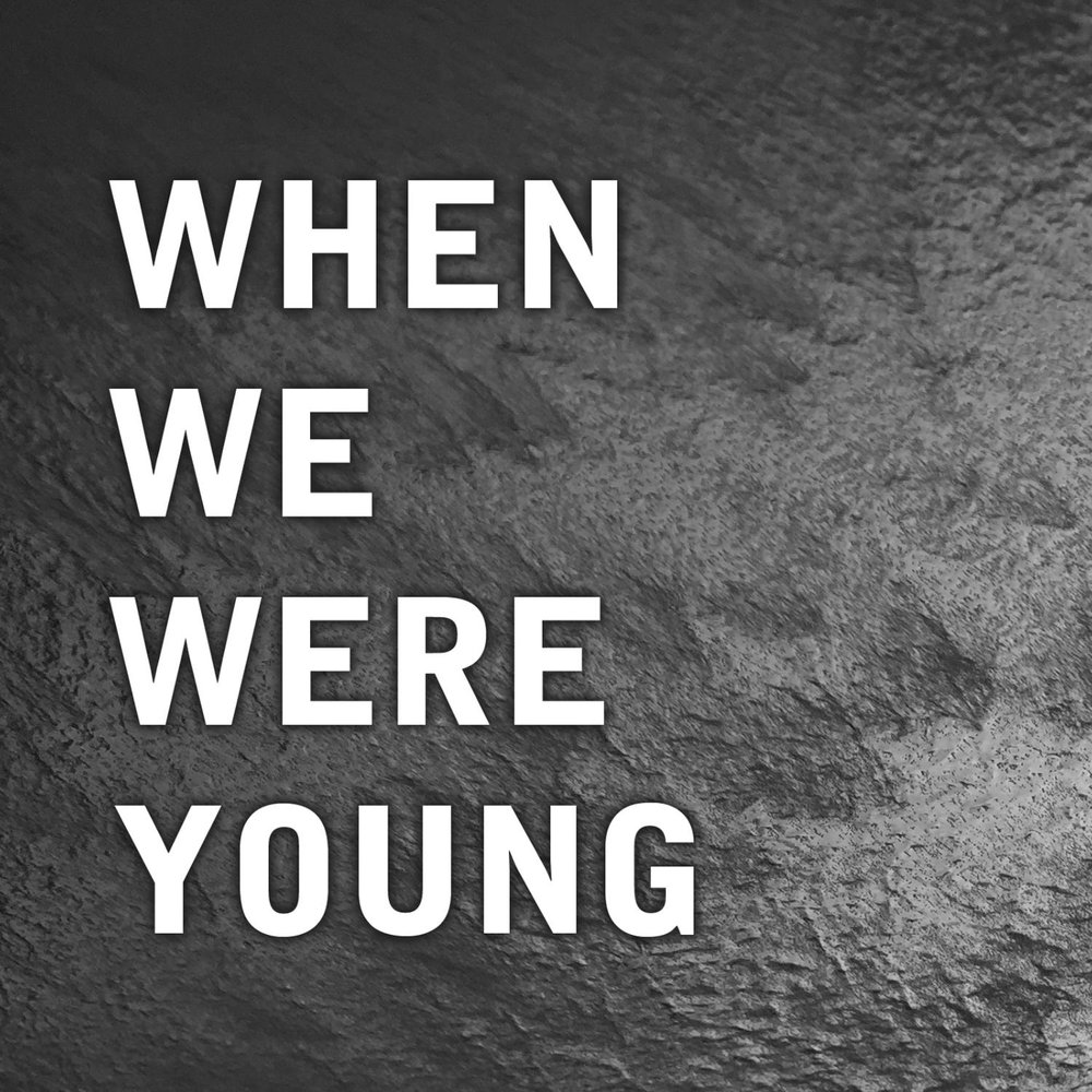 When we were young. When we. We were young. Architects when we were young. When we were young обложка.