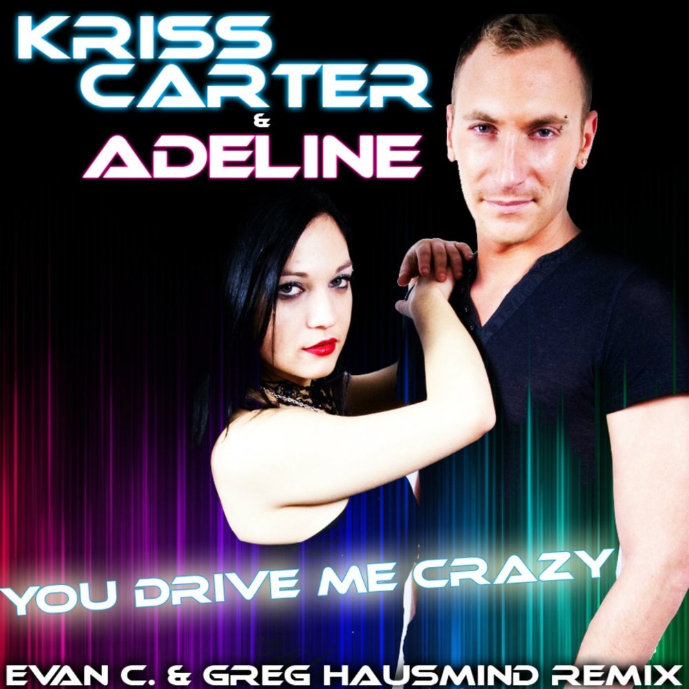 Drive me crazy. You Drive me Crazy.