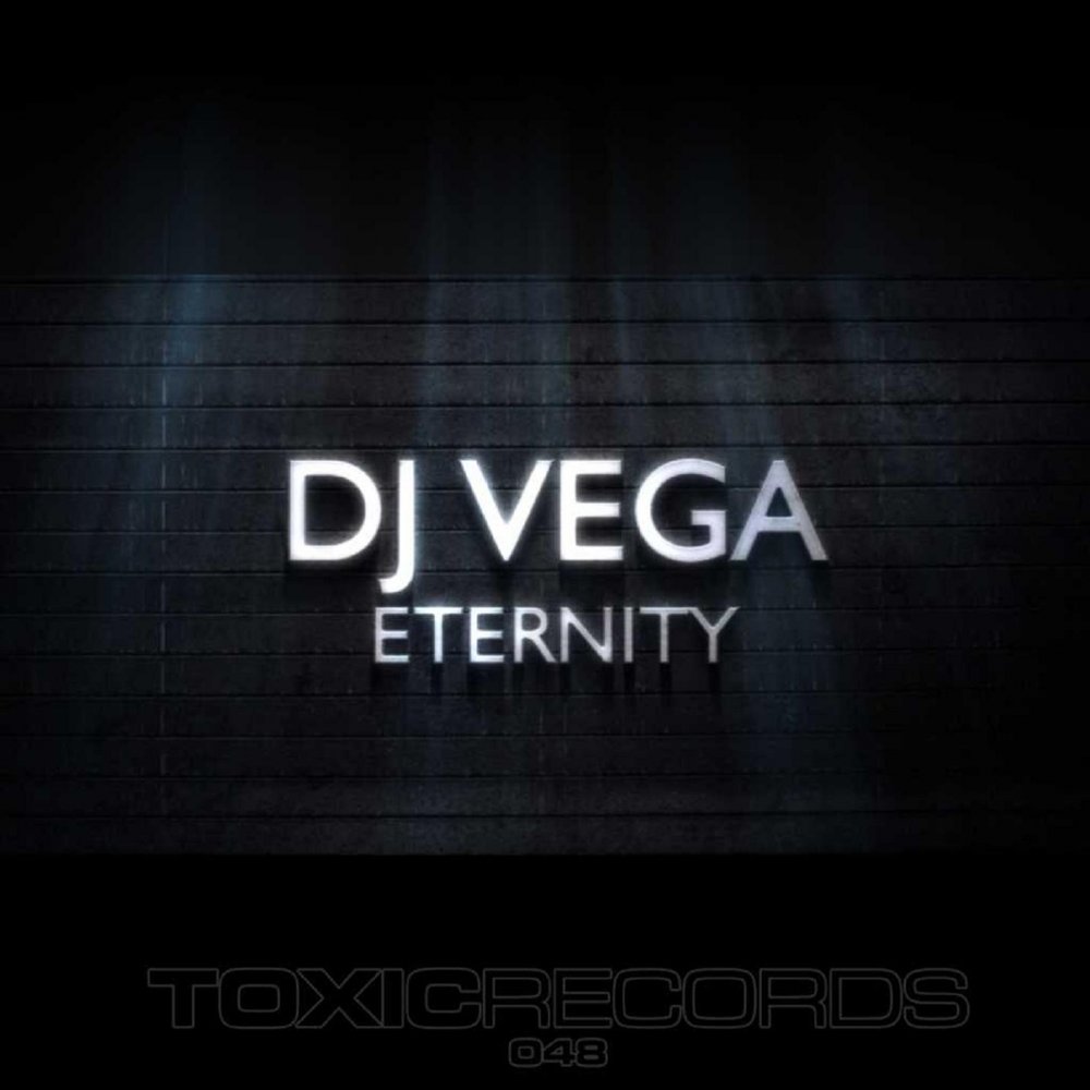 Dj eternity. DJ Vega.