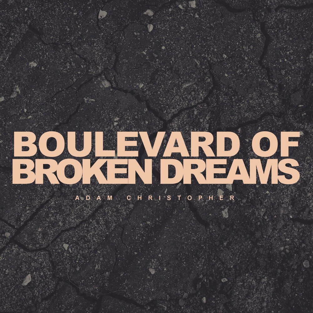 Boulevard of broken dreams слушать. Boulevard of broken dreams. boulevard of broken dreams lyrics. adam christopher. anthem vo williams feat. adam christopher.