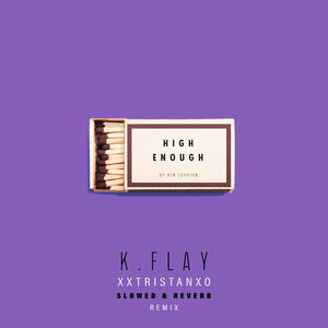 K.Flay, xxtristanxo, Slowed Radio - High Enough